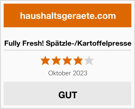  Fully Fresh! Spätzle-/Kartoffelpresse Test