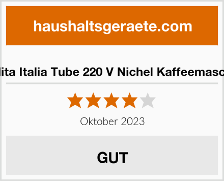  Qualita Italia Tube 220 V Nichel Kaffeemaschine Test